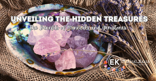Unveiling the Hidden Treasures: The Benefits of Minerals and Gemstones